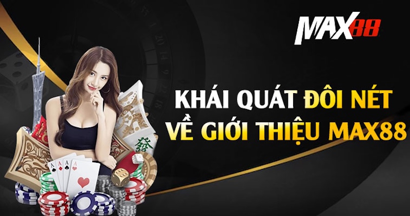 Giới thiệu tổng quan về nhà cái MAX88
